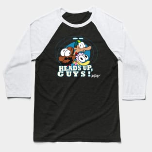 Heads Up, Guys! Baseball T-Shirt